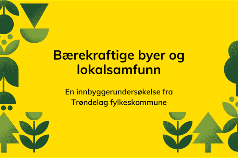 Bærekraftige byer og lokalsamfunn(1).png Illustrasjon med grønne blad og teksten "Bærekraftige byer og lokalsamfunn – En innbyggerundersøkelse fra Trøndelag fylkeskommune"